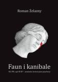Okładka książki Faun i kanibale. SB, IPN, sąd III RP – anatomia lustracyjnej psychozy