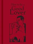 Okładka książki How to be a Good Lover