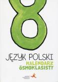 Język Polski SP 8 Kalendarz ósmoklasisty GWO. Autor: Fiszer Beata, MAŁORZATA HAJDUK. Dobreksiazki.pl Okładka książki Język Polski SP 8 Kalendarz ósmoklasisty GWO