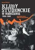 Okładka książki Kluby studenckie w Warszawie 1956-1980