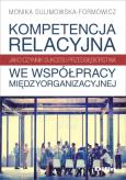 Kompetencja relacyjna jako czynnik sukcesu przedsiębiorstwa we współpracy międzyorganizacyjnej. Autor: Sulimowska-Formowicz Monika. Dobreksiazki.pl Okładka książki Kompetencja relacyjna jako czynnik sukcesu przedsiębiorstwa we współpracy międzyorganizacyjnej