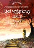 Ktoś wyjątkowy. Autor: Lukrecja Lukrecja. Dobreksiazki.pl Okładka książki Ktoś wyjątkowy