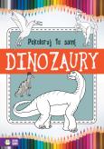 Okładka książki Pokoloruj to sam Dinozaury