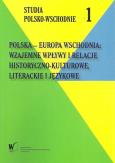 Okładka książki Polska - Europa Wschodnia wzajemne wpływy i relacje Historyczno - kulturowe, literackie i językowe