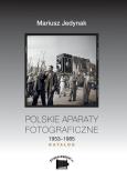 Okładka książki Polskie aparaty fotograficzne 1953-1985 Katalog