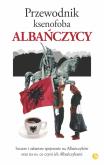 Przewodnik ksenofoba Albańczycy. Autor: Andoni Alan. Dobreksiazki.pl Okładka książki Przewodnik ksenofoba Albańczycy