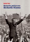 Retoryka polityczna Richarda Nixona. Autor: Kuś Rafał. Dobreksiazki.pl Okładka książki Retoryka polityczna Richarda Nixona