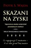 Okładka książki Skazani na zyski. Tajemnicza wiedza właścicieli prawdziwych wartości – czyli – biblia świadomego inwestora