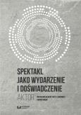 Okładka książki Spektakl jako wydarzenie i doświadczenie