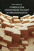 Okładka książki Symboliczne stanowienie władzy w organizacjach