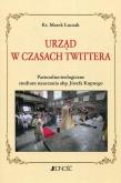 Okładka książki Urząd w czasach Twittera Pastoralno-teologiczne studium nauczania abp. Józefa Kupnego