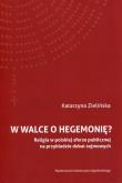 Okładka książki W walce o hegemonię? Religia w polskiej sferze publicznej na przykładzie debat sejmowych