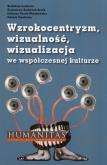 Okładka książki Wzrokocentryzm, wizualność, wizualizacja we współczesnej kulturze