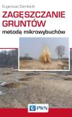 Okładka książki Zagęszczanie gruntów metodą mikrowybuchów