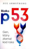 Okładka książki BIAŁKO P53 GEN KTÓRY ZŁAMAŁ KOD RAKA