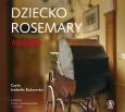 Dziecko Rosemary - Audiobook. Autor: Levin Ira, Bogdan Baran, Izabella Bukowska. Dobreksiazki.pl Okładka książki Dziecko Rosemary - Audiobook