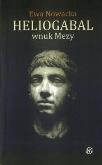 HELIOGABAL WNUK MEDUZY. Autor: Nowacka Ewa. Dobreksiazki.pl Okładka książki HELIOGABAL WNUK MEDUZY
