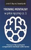 Okładka książki TRENING MENTALNY W PIŁCE RĘCZNEJ CZ. 1