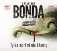 Okładka książki Tylko martwi nie kłamią (Audiobook) - Audiobook