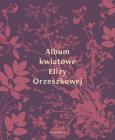Okładka książki Album kwiatowe Elizy Orzeszkowej