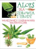 Okładka książki Aloes dla zdrowia i urody Właściwości i zastosowanie terapeutyczne
