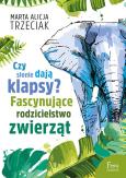 Okładka książki Czy słonie dają klapsy? Fascynujące rodzicielstwo zwierząt