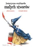 Okładka książki FANTASTYCZNA ENCYKLOPEDIA MAŁYCH STWORÓW