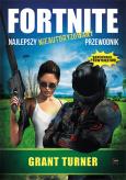 Fortnite. Najlepszy nieautoryzowany przewodnik. Autor: Turner Grant. Dobreksiazki.pl Okładka książki Fortnite. Najlepszy nieautoryzowany przewodnik