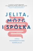Okładka książki JELITA MÓZG I SPÓŁKA CZYLI PSYCHOBIOTYCZNA REWOLUCJA
