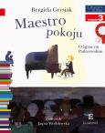 Maestro pokoju. O Ignacym Paderewskim. Autor: Brygida Grysiak, Jagna Wróblewska. Dobreksiazki.pl Okładka książki Maestro pokoju. O Ignacym Paderewskim