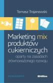 Okładka książki Marketing mix produktów cukierniczych oparty na zasadach zrównoważonego rozwoju