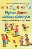 Piękne dawne zabawy dziecięce. Autor: Martin Stiefenhofer, Gisela Drr. Dobreksiazki.pl Okładka książki Piękne dawne zabawy dziecięce