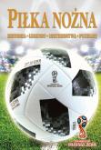 Okładka książki PIŁKA NOŻNA HISTORIA LEGENDY MISTRZOSTWA PUCHARY