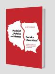 Okładka książki Podział „Polska solidarna - Polska liberalna” w świetle wybranych koncepcji pluralizmu politycznego