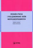 Okładka książki Rehabilitacja i pielęgnowanie osób niepełnosprawnych