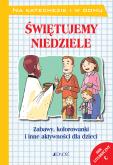 Okładka książki Świętujemy niedziele Zabawy, kolorowanki i inne aktywności dla dzieci Rok liturgiczny C