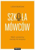 Okładka książki SZKOŁA MÓWCÓW MYŚL I PREZENTUJ INACZEJ NIŻ WSZYSCY