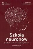 Okładka książki SZKOŁA NEURONÓW O NASTOLATKACH KOMPROMISACH I WYCHOWANIU WYD. 2
