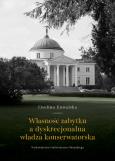 Okładka książki Własność zabytku a dyskrecjonalna władza konserwatorska