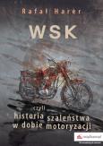Okładka książki WSK czyli historia szaleństwa w dobie motoryzacji