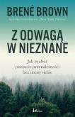 Okładka książki Z ODWAGĄ W NIEZNANE JAK ZNALEŹĆ POCZUCIE PRZYNALEŻNOŚCI BEZ UTRATY SIEBIE