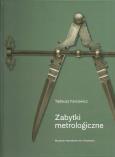 Zabytki metrologiczne. Autor: Fercowich Tadeusz. Dobreksiazki.pl Okładka książki Zabytki metrologiczne
