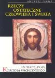 Okładka książki Eschatologia kościoła wschodniego Rzeczy ostateczne człowieka i świata