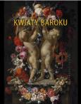 KWIATY BAROKU. Autor: Maciej Sadowski (oprac.). Dobreksiazki.pl Okładka książki KWIATY BAROKU