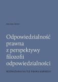 Okładka książki Odpowiedzialność prawna z perspektywy filozofii odpowiedzialności