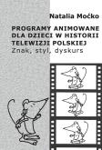 Okładka książki Programy animowane dla dzieci w historii Telewizji Polskiej