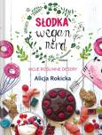 Okładka książki SŁODKA WEGAN NERD MOJE ROŚLINNE DESERY