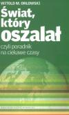 Okładka książki Świat, który oszalał czyli poradnik na ciekawe...