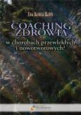 Okładka książki Coaching zdrowia w chorobach przewlekłych i nowotworowych?