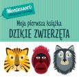 Okładka książki DZIKIE ZWIERZĘTA MONTESSORI MOJA PIERWSZA KSIĄŻKA